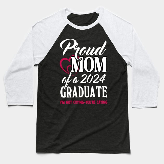 Proud Mom Of A 2024 Graduate Not Crying Funny Graduation Baseball T-Shirt by SuperMama1650